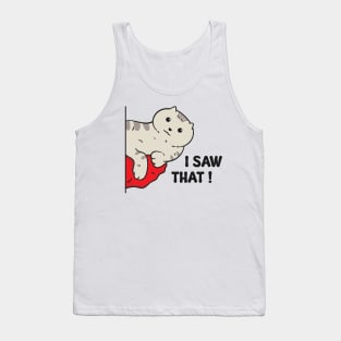 Illustration of a gray cat with the words "I Saw That" Tank Top